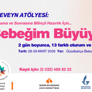 Bebeğim Büyüyor: Doğuma Hazırlık ve Ebeveynlik Programı (28–29 Mart 2026)